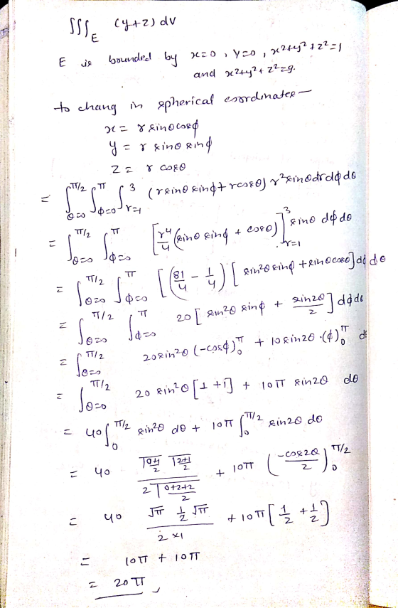 SSS (4+2) dv E is bounded by rio , 120 x265 +2²=1 and x?ty 2+ z2zg. to chang in spherical esordinates x=8&inosed y=rdino sind