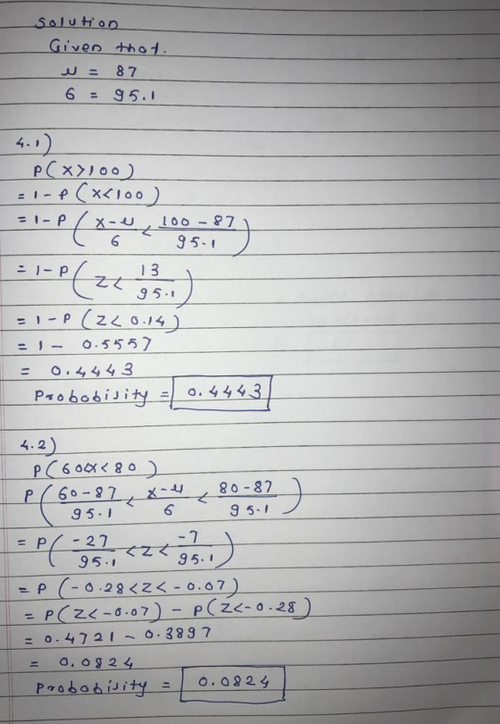 Solution Given tho1 87 6 = 95.1 4.1 PCXO0 - Cx100) 1-P oo 7 6 95-1 3 1-P 95. -P(NZ014 o.5557 1- O.444 3 o. 4443 Probobisity 4