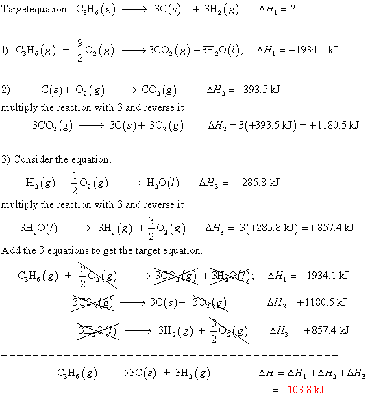 Targetequation: C3H, (g) >3C(s) + 3H2( H- C3H, (g) +-02 (g)->3CO2 (g) +3H20(1): ΔΗ,--1934. 1 kJ 2) C(s) O2 (g)CO2() -393.5 kT