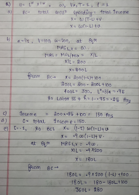 @ 9 U= LdXlx W, Vz, T=Y, PEY BC total consn spending total income X= W (T-1) tu. x= ((I-L) to b) x=1/2, 1=100, W=200, at eam