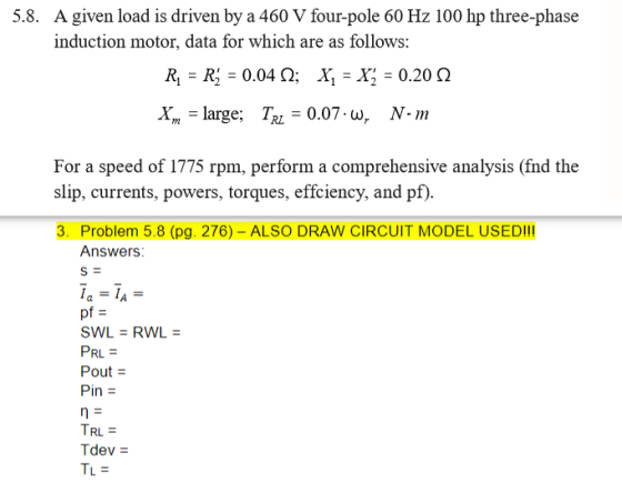 5.8. A given load is driven by a 460 V four-pole 60 Hz 100 hp three-phase induction motor, data for which are as follows: N-m