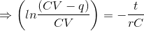 \Rightarrow \left (ln\frac{(CV-q)}{CV} \right )=-\frac{t}{rC}