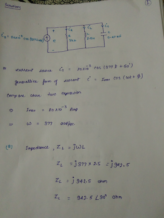 Solution:; ce CL 2. o.47 MF 2.SH Camp ae Gsove two es.sion a ) ZL = 942-5L90° ohm