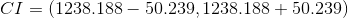 CI = (1238.188 - 50.239, 1238.188 + 50.239)