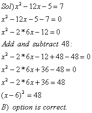 Sol)2 12-5-7 x2 -12x -5-7 0 2-2*6x 12-0 Add and subtract 48 x2-2*6x 12+48-48 0 2-2*6x +36-48-0 2-26x+36-48 (x-92 = 48 B) opti