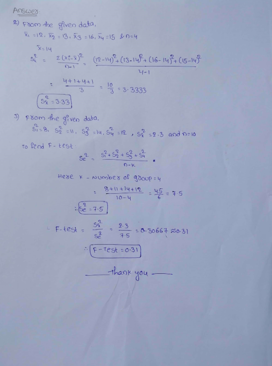Answer: 2) From the given data, Xi =12, Xq=13, X3 = 16, X4 = 15 &n=4 X=14 2 E(xi-x)² (12-14) ² (13-148+ (16-143²4 (15-143² 4-