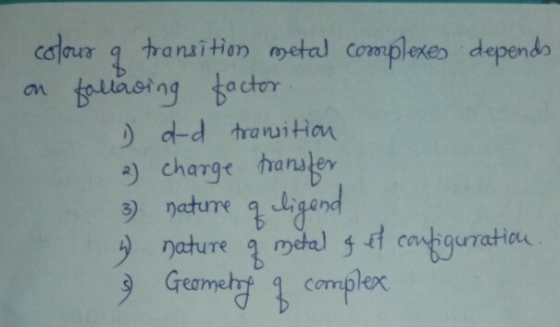 colour 9 transition metal complexes depends on following factor. and transition 2) charge transfer 3 nature of eligend 4 natu