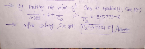 - By putting the value of CAB en equation ů, we get 0-388 = 22+ de = 5 = 2.5773-22 after solving , We get C = 10 7321 F Answe