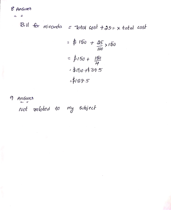 8 Answer Bill for miranda - Total cost +954. x total cost = $ 150 + 25x150 = $150 + 10 - $150 +$37.5 -$187.5 9 Answer not rel