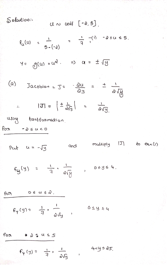 Solution un unif [-2,5) -asus 5. -| fu(U) 3,4asus 5. 5-(-2) ya glu) =40 =) Ivy (a) Jacobian J: да ay IJI = 1 taste ary. tras