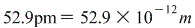 529pm= 52.9 × 10-12m