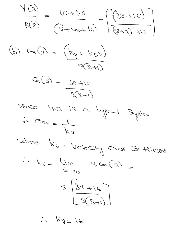 Y(s) 16+35 = 38+16) R(s) (stus+ 16) (34) tha (6) G (6) Kpt kos (ts) G(s) \+st (14)s Since this is a type-l system $ ess =ay a