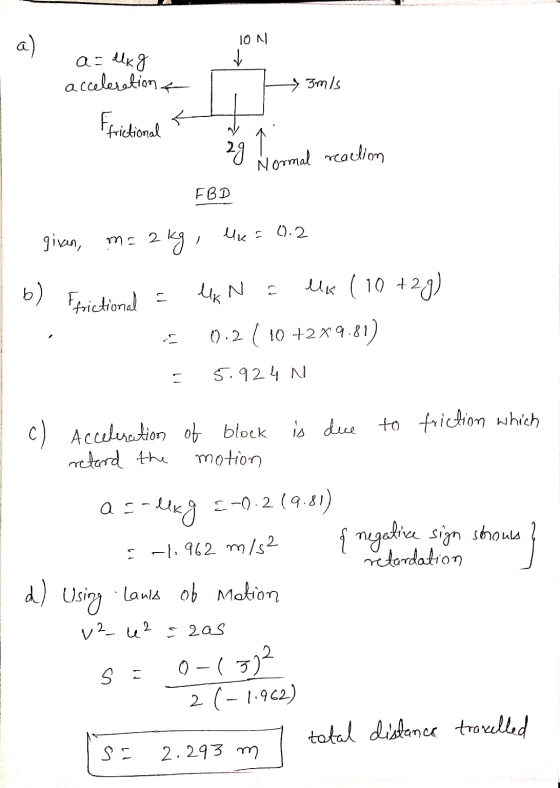 10 M a) e 3m/s a = elk g acceleration & Ffrictional 2g Normal reaction FBD uk = 0).2 ma 2 given, 2 kg , b) Ffrictional = la N