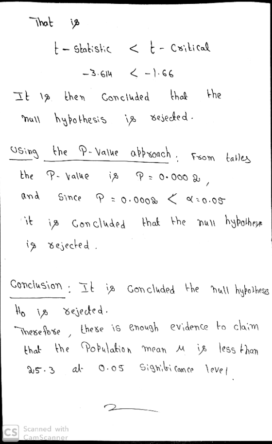 That is t - Statistic < t - Critical -3.614 < -1.66 It is then . concluded that the hall hypothesis is rejected. using the P-