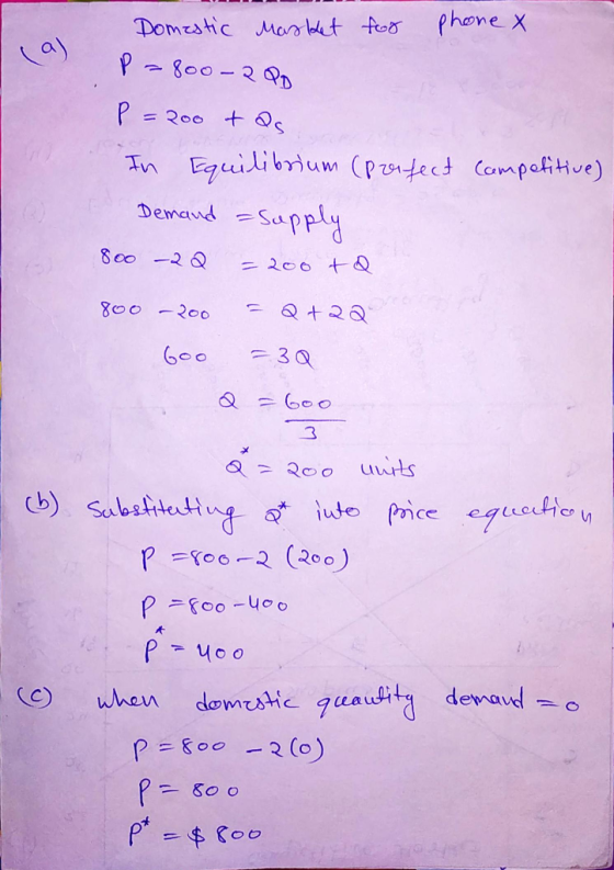 Im Domestic market for phone x P-800-200 P = 200 tas In Equilibrium (prorfect Competitive) Demand = Supply 800 – 2Q = 200 to