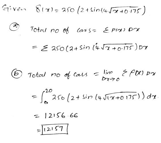 Given 8(x)=250 12+5904452+0.175) Total no of Cars= { Plan de { 250 (2+ sin (45 2 +0.175)07 6 Total no of cars lim Dx7o E poel