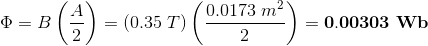 \Phi =B\left ( \frac{A}{2} \right )=(0.35\ T)\left ( \frac{0.0173\ m^2}{2} \right )=\mathbf{0.00303\ Wb}
