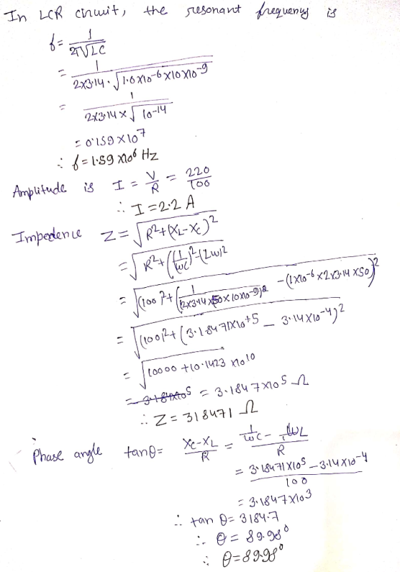 In LoR cnuit the susonant rueny 2LC 231416-6 X10 X10-9 2314 x0-1 Amplitude is 220 TOO :エ=22 A Impeden ue к+ Xox23XSo 106 74 2