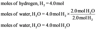 moles of hydrogen, H, = 4.0 mol
moles of water, H,0 = 4.0mol H,
2.0 mol H2O
2.0 mol H,
moles of water, H,0 = 4.0 mol H,O