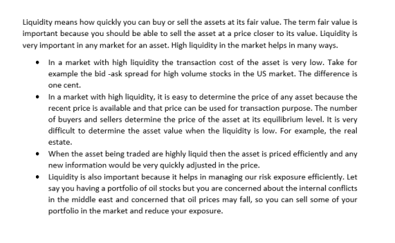 Liquidity means how quickly you can buy or sell the assets at its fair value. The term fair value is important because you sh