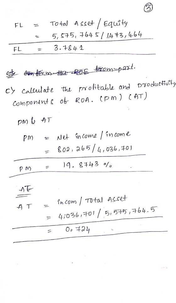 3 FL Total Asset / Equity 5,575, 7645/ 1,473,464 3.7841 Il FL fin firm-theRob facemspaxt. cy calculate the profitable and pro