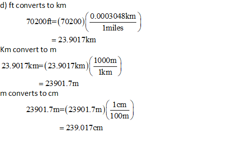 d) ft converts to km 0.0003048km 70200ft=(70200 1miles = 23.9017km Km convert to m 1000m 23.901 7km=(23.9017km) 1km = 23901.7