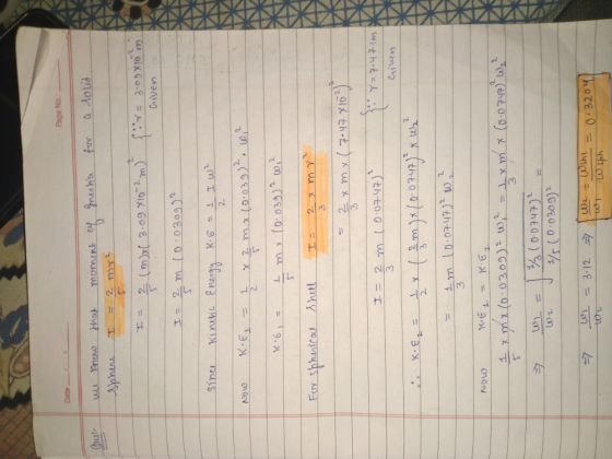 Page No. Date -- - Our Given we know that moment of mesha for a solid sphere I = 2 mr² 2 (m)x( 3.09 X10?m) IV = 3.09 x 10 m I