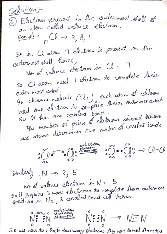 solution :- 6 Electron present in the outermost shell of an atom called valence electron. Examples > 2,8,7 So in Cl atom 7 el