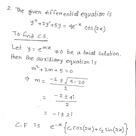 2. The given differential equation is +2y+54 cos (2x) y Te-x To find C.F. Let =ema - then the auxiliary y. #o be a troial s