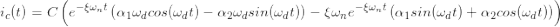 \small i_{c}(t)=C\left ( e^{-\xi \omega _{n}t}\left ( \alpha _{1}\omega _{d}cos(\omega _{d}t)-\alpha _{2}\omega _{d}sin(\omega _{d}t) \right )-\xi \omega _{n} e^{-\xi \omega _{n}t}\left ( \alpha _{1}sin(\omega _{d}t)+\alpha _{2}cos(\omega _{d}t) \right ) \right )