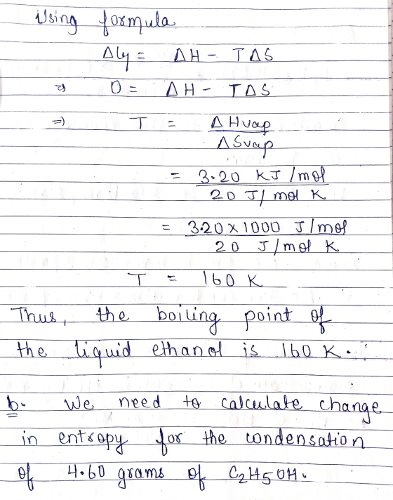Using formula Alys AH - TAS 0 E DH - TAS π = A Huap of = . Asvap . .= 3.20 kJ /mol 20 J1 mol K = 3.20 x 1000 J/mol 20 J/mol K