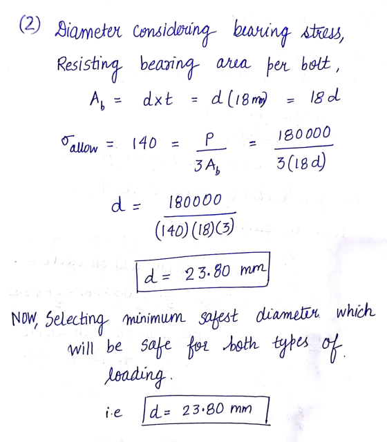 (2) Diameter considering bearing stress, Resisting bearing area ber bolt, d (18 mm) A , dxt 18 d Fallow = 140 = Р 180000 3 Ay
