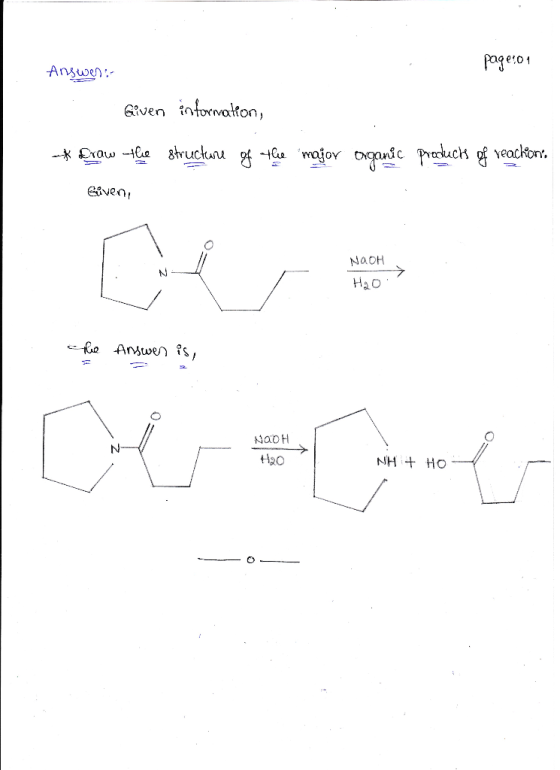 page:01 Answer:- Given information, -* £row the structure of the major organic products of reachion. Given, NAOH H2o. > the