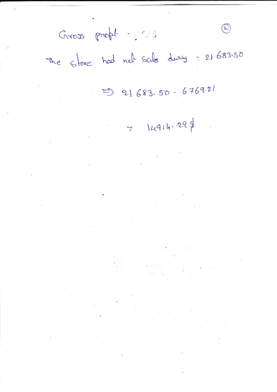 Gross profile s the store had net sal during : 21 683.50 21683. 50 - 6 769.2/ Totaz 1914.-29$