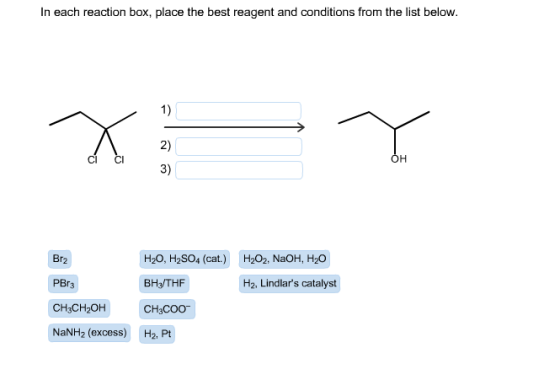 In each reaction box, place the best reagent and c