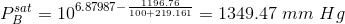 P_{B}^{sat}= 10^{6.87987-\frac{1196.76}{100+219.161}} = 1349.47\ mm\ Hg