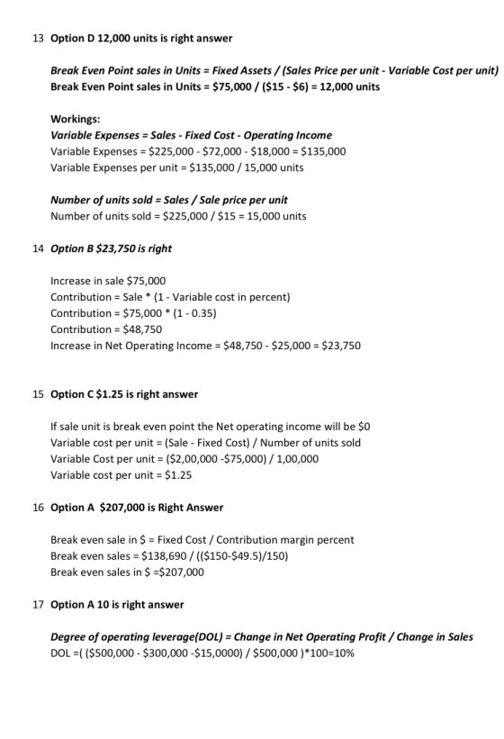 13 Option D 12,000 units is right answer Break Even Point sales in Units = Fixed Assets/(Sales Price per unit - Variable Cost