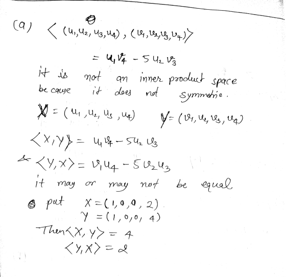 ca) o < (4, 42, 43, 4a), (44, 44, 45, 0+)> be cause = 4,V4 - 5 U₂ V3 it is not an inner product space it does not Symmetrie W