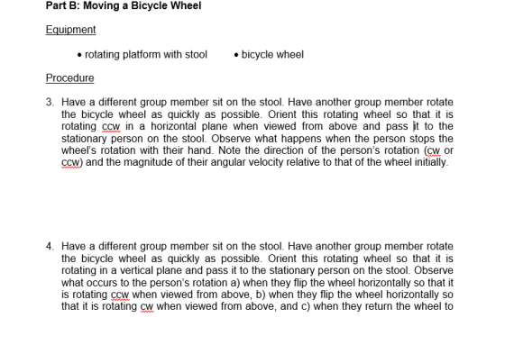 Part B: Moving a Bicycle Wheel Equipment • rotating platform with stool . bicycle wheel Procedure 3. Have a different group m