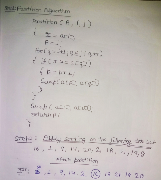 Stepl: Partition Algorithm Partition CA, j, j) { I = aciz Pri; for (q=it L; qçj; qt) Y if (I>= a[97) { p=btt; Swapc acPJ, а с