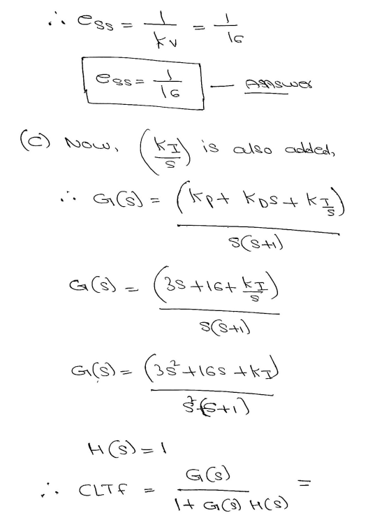 ssa = ku 이 essa SAswer 16 (c) Now, is also added, . G(s) (ket tt say (fy s G(s) 35+16+KI) (+1) G(S) = (35 +16stk) Šf6+1) H