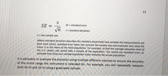 SE = SE standard error = vn S - standard deviation n = the sample size Where standard deviation describes the variation (esse
