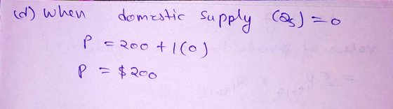 cas) = 0 (d) when domestic supply p=200+1(0) P = $200