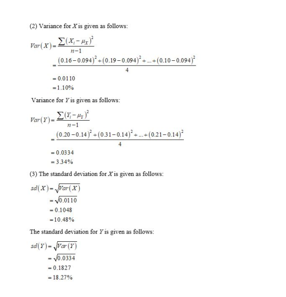 (2) Variance for X is given as follows: Var(x)-3(x,-up) n-1 (0.16-0.094)+(0.19-0.094) +_+(0.10 -0.094)? -0.0110 =1.10% Varian