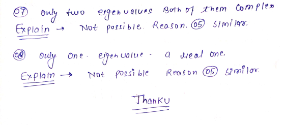 Only two ergenvalues Both of them comples Explain Not possible. Reason. 05 simi 199 value a meal one only One . eigen Explain