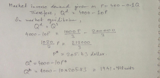 Market inverse demand given as P=60o - 0.1Q Therefore, Qd z 4000 - 10P du masket equilibrium , 4000 - lop z 1000 P - 200000 1