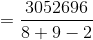 =\frac{ 3052696}{8+9-2}