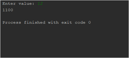 Enter value: 12 1100 Process finished with exit code 0
