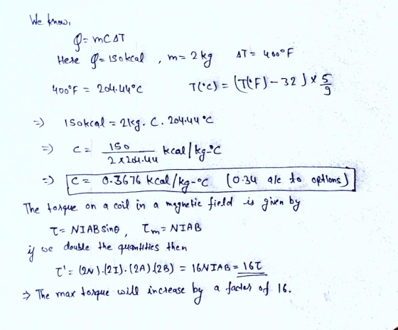 We know, g=mat Here g= 15okcal , m=2kg AT 400°F = 204.14°C T°C) = (TOF) - 32 ») iSokcal = 2leg.c.204.44 °c => ca le hace mu k