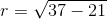 r=\sqrt{37-21}